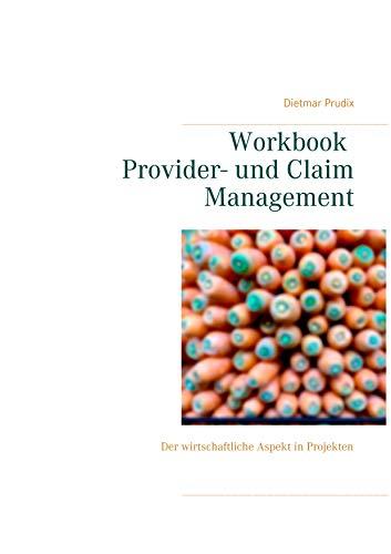 Workbook Provider- und Claim Management: Der wirtschaftliche Aspekt in Projekten