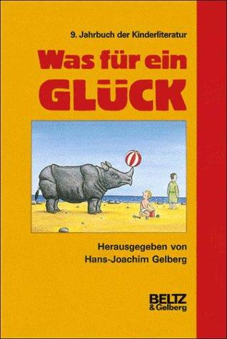 9. Jahrbuch der Kinderliteratur: Was für ein Glück