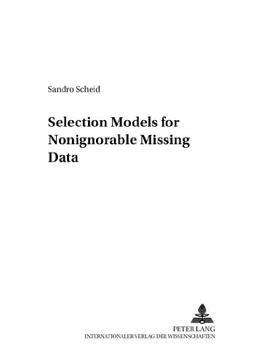 Selection Models for Nonignorable Missing Data (Anwendungsorientierte Statistik)