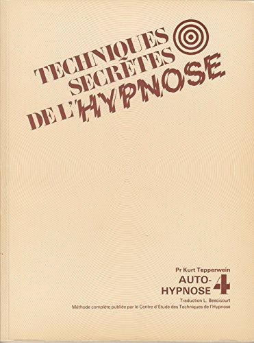 Techniques secrètes de l'hypnose -Vol. 4 -Auto -hypnose