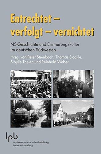 Entrechtet-Verfolgt-Vernichtet: NS-Geschichte und Erinnerungskultur im deutschen Südwesten (Schriften zur politischen Landeskunde Baden-Württembergs)