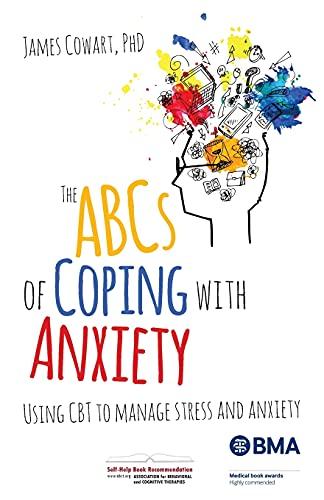 Cowart, J: ABCS of Coping with Anxiety: Using CBT to Manage Stress and Anxiety