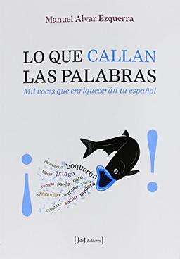 Lo que callan las palabras : mil voces que enriquecerán tu español