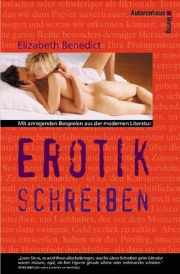 Erotik schreiben. Mit anregenden Beispielen aus der modernen Literatur