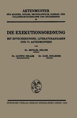 Die Exekutionsordnung: Mit Entscheidungen, Literaturangaben und 71 Aktenmustern