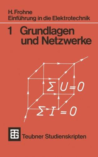 Einführung in die Elektrotechnik: Grundlagen Und Netzwerke (Teubner Studienskripte Technik) (German Edition)