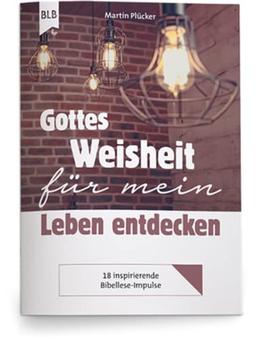 Gottes Weisheit für mein Leben entdecken: Themenheft