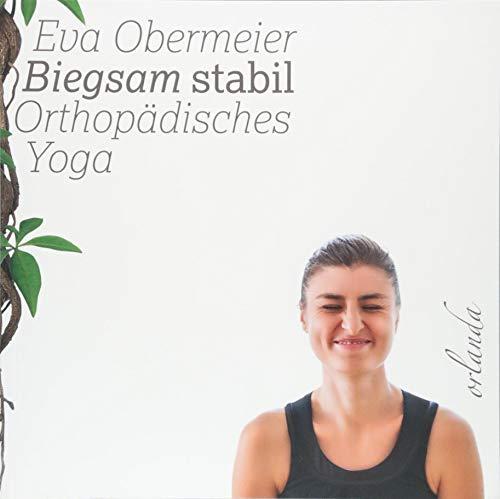 Biegsam stabil. Orthopädisches Yoga.