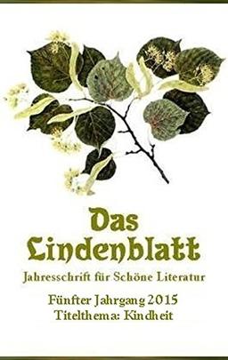 Das Lindenblatt. Titelthema: Kindheit: Jahresschrift für Schöne Literatur