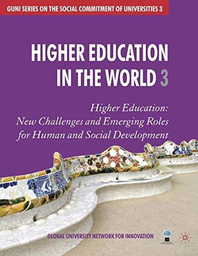 Higher Education in the World 3: Higher Education: New Challenges and Emerging Roles for Human and Social Development (GUNI Series on the Social Commitment of Universities, Band 3)