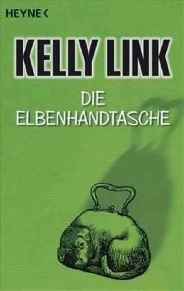 Die Elbenhandtasche: Erzählungen