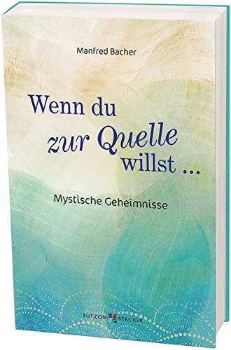 Wenn Du zur Quelle willst: Mystische Geheimnisse