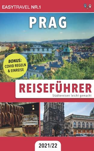 Reiseführer Prag: Städtereisen leicht gemacht 2021/22 — BONUS: Covid Regeln und Einreise