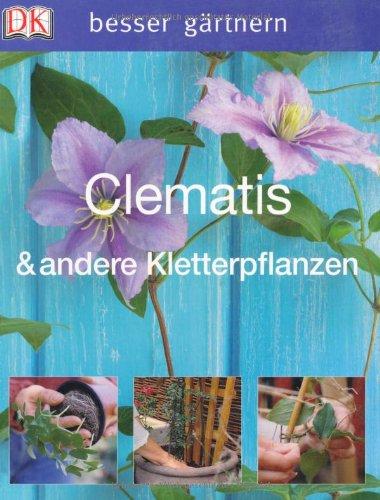 besser gärtnern - Clematis & andere Kletterpflanzen