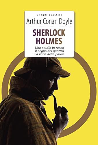 Sherlock Holmes: Uno studio in rosso-Il segno dei quattro-La valle della paura. Ediz. integrale. Con Segnalibro (Grandi classici)