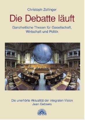 Die Debatte läuft. Ganzheitliche Thesen für Gesellschaft, Wirtschaft und Politik