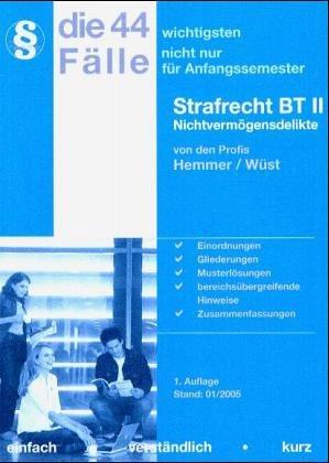 Die 44 wichtigsten Fälle nicht nur für Anfangssemester. Strafrecht BT 2. Nichtvermögensdelikte