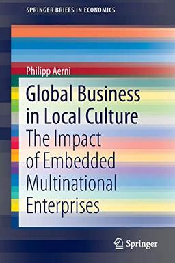 Global Business in Local Culture: The Impact of Embedded Multinational Enterprises (SpringerBriefs in Economics)