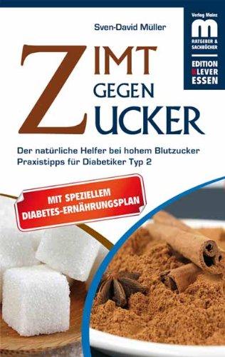 Zimt gegen Zucker: Der natürliche Helfer bei hohem Blutzucker. Mit Praxistipps für Diabetiker Typ