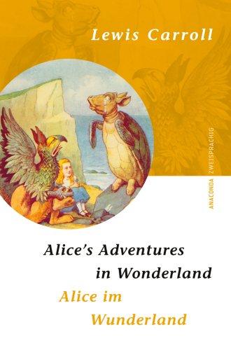 Alice's Adventures in Wonderland / Alice im Wunderland. Zweisprachige Ausgabe Englisch - Deutsch