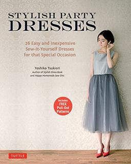 Stylish Party Dresses: 26 Easy and Inexpensive Sew-It-Yourself Dresses for That Special Occasion