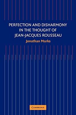 Perfection and Disharmony in the Thought of Jean-Jacques Rousseau