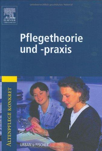 Altenpflege konkret Pflegetheorie und Praxis