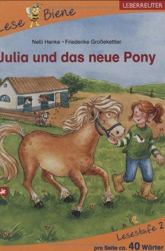 Julia und das neue Pony. Lesenlernen mit der Lese Biene. Lesestufe 2