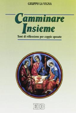 Camminare insieme. Temi di riflessione per coppie sposate (Spiritualità coniugale, Band 11)