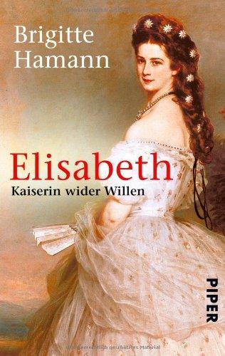 Elisabeth: Kaiserin wider Willen