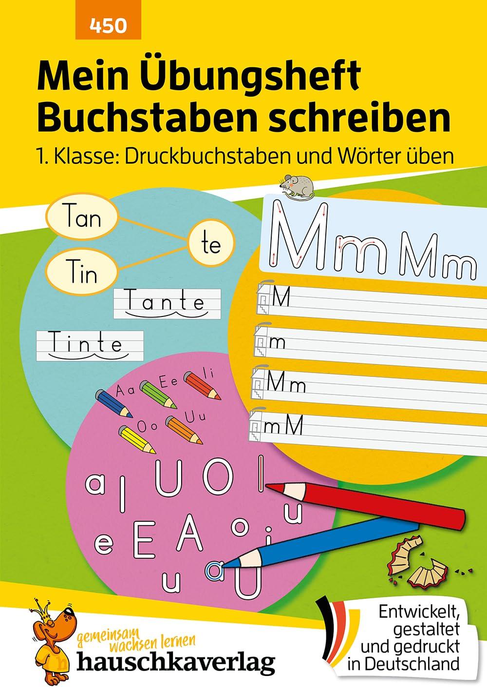 Mein Übungsheft Buchstaben schreiben lernen 1. Klasse: Druckbuchstaben und Wörter üben: Schritt für Schritt zum Alphabet, ABC Buchstaben lernen für ... zum Üben und Wiederholen, Band 450)