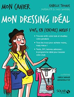 Mon dressing idéal : vous, en (encore) mieux ! : mon cahier