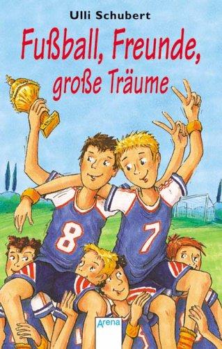 Fußball, Freunde, große Träume.