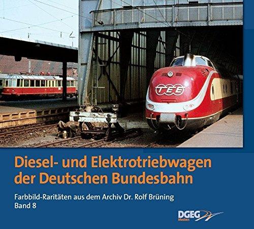 Diesel- und Elektrotriebwagen der DB: Farbbild-Raritäten aus dem Archiv Dr. Rolf Brüning, Band 8