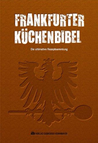 Frankfurter Küchenbibel: Die ultimative Rezeptsammlung