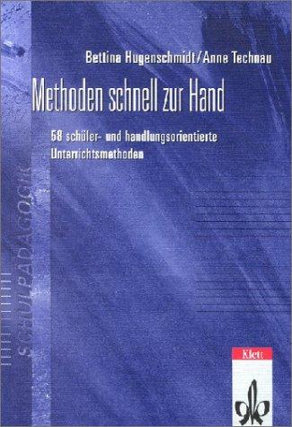 Methoden schnell zur Hand. 58 Schüler- und handlungsorientierte Unterrichtsmethoden