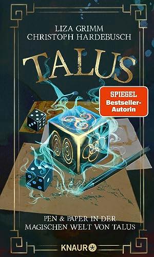 Talus - Pen & Paper in der magischen Welt von Talus: Von Spiegel-Bestseller-Autorin Liza Grimm und Rollenspiel-Experte Christoph Hardebusch