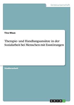 Therapie- und Handlungsansätze in der Sozialarbeit bei Menschen mit Essstörungen