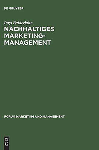 Nachhaltiges Marketing-Management: Möglichkeiten einer umwelt- und sozialverträglichen Unternehmenspolitik (Forum Marketing und Management, Band 5)