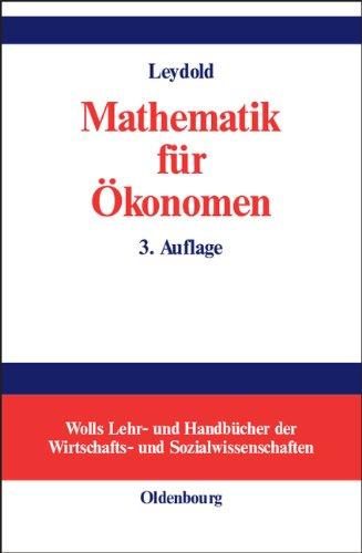 Mathematik für Ökonomen: Formale Grundlagen der Wirtschaftswissenschaften