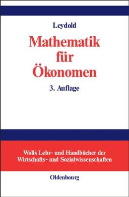 Mathematik für Ökonomen: Formale Grundlagen der Wirtschaftswissenschaften