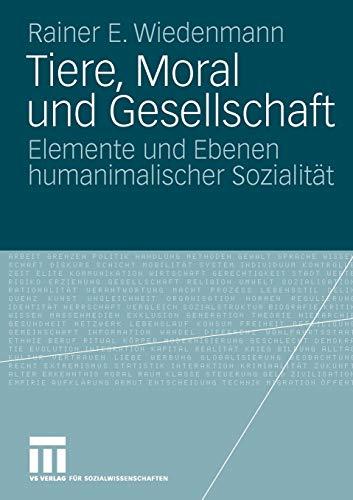 Tiere, Moral Und Gesellschaft: Elemente und Ebenen humanimalischer Sozialität (German Edition)