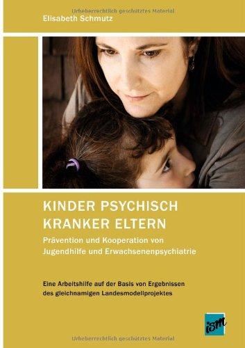 Kinder psychisch kranker Eltern: Prävention und Kooperation von Jugendhilfe und Erwachsenenpsychiatrie