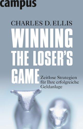 Winning the Loser's Game: Zeitlose Strategien für Ihre erfolgreiche Geldanlage