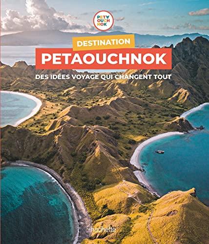 Destination Petaouchnok : des idées voyage qui changent tout