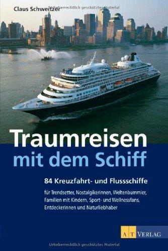 Traumreisen mit dem Schiff. 84 Kreuzfahrt- und Flussschiffe