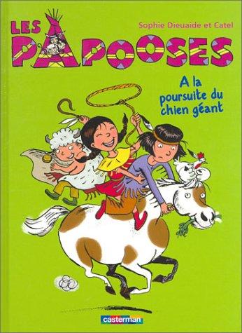 Les Papooses. Vol. 2. A la poursuite du chien géant