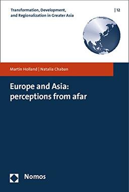 Europe and Asia: Perceptions From Afar (Transformation, Development, and Regionalization in Greater Asia)