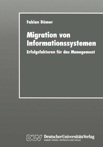 Migration von Informationssystemen: Erfolgsfaktoren für das Management (German Edition)