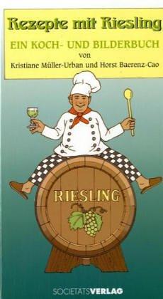 Rezepte mit Riesling. Ein Koch- und Bilderbuch